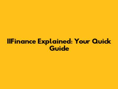 IIFinance Explained: Your Quick Guide