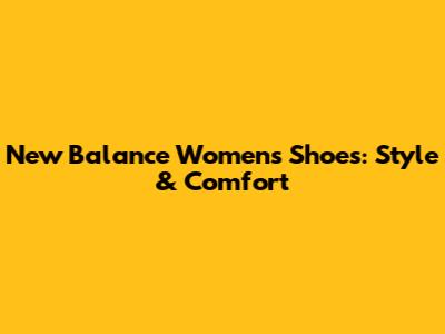 New Balance Women's Shoes: Style & Comfort
