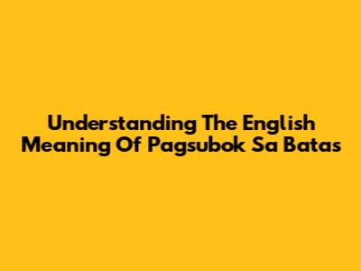 Understanding The English Meaning Of 'Pagsubok Sa Batas'